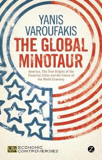 Cover image for The Global Minotaur: America, Europe and the Future of the World Economy