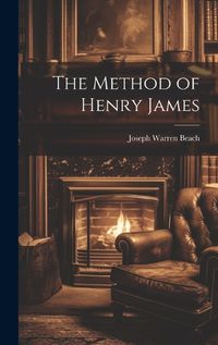 Cover image for The Method of Henry James