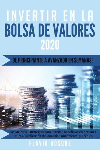 Cover image for Invertir en la Bolsa de Valores: !De principiante a avanzado en semanas! Las mejores estrategias de trading para obtener ganancias en acciones unicas. Analisis fundamental y tecnico.