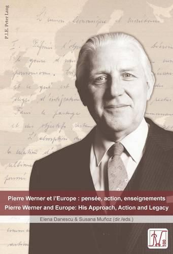 Cover image for Pierre Werner et l'Europe : pensee, action, enseignements - Pierre Werner and Europe: His Approach, Action and Legacy