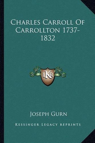 Charles Carroll of Carrollton 1737-1832