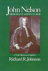 Cover image for John Nelson, Merchant Adventurer: A Life Between Empires