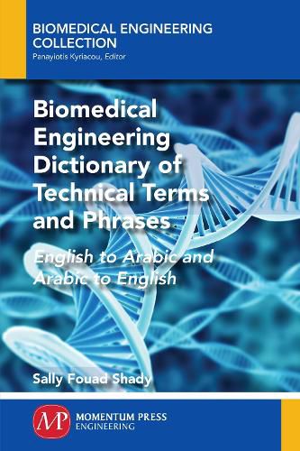 Cover image for Biomedical Engineering Dictionary of Technical Terms and Phrases: English to Arabic and Arabic to English