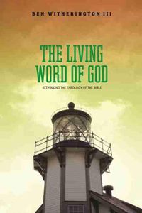 Cover image for The Living Word of God: Rethinking the Theology of the Bible