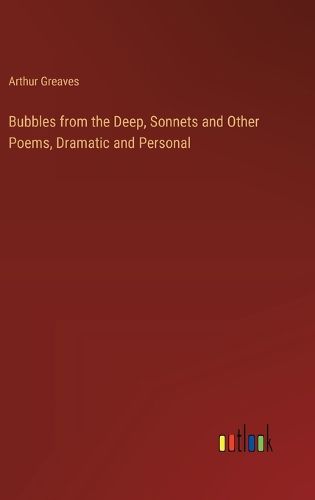 Cover image for Bubbles from the Deep, Sonnets and Other Poems, Dramatic and Personal