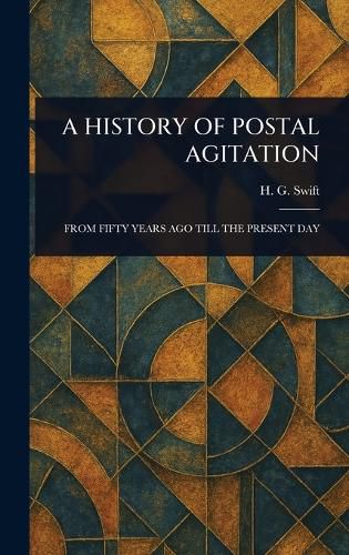 Cover image for A History of Postal Agitation