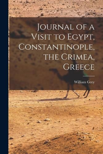 Cover image for Journal of a Visit to Egypt, Constantinople, the Crimea, Greece