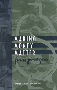 Cover image for Making Money Matter: Financing America's Schools