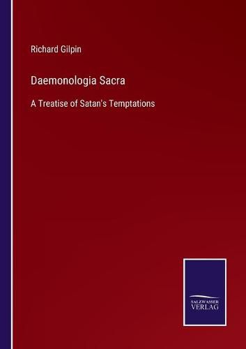 Cover image for Daemonologia Sacra: A Treatise of Satan's Temptations