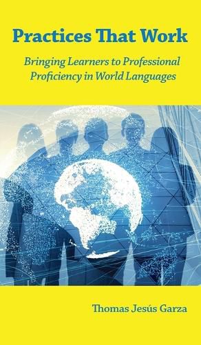 Practices That Work: Bringing Learners to Professional Proficiency in World Languages