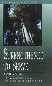 Cover image for 2 Corinthians: Strengthened to Serve: 12 Studies. (New Cover)