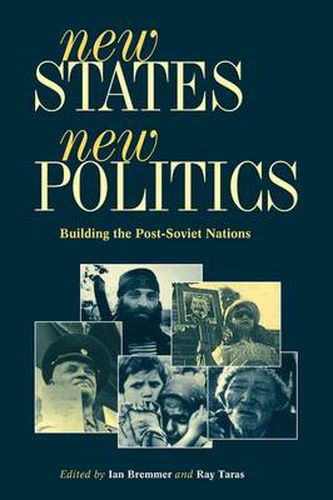 Cover image for New States, New Politics: Building the Post-Soviet Nations