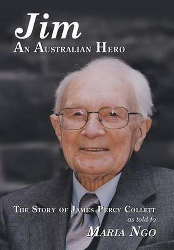 Cover image for Jim an Australian Hero: The Story of James Percy Collett as Told to Maria Ngo