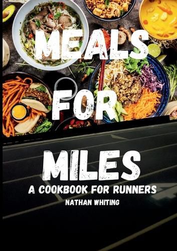 Cover image for Meals For Miles A Cookbook For Runners