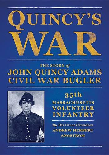 Cover image for Quincy's War: The Story of John Quincy Adams, Bugler, Thirty-Fifth Massachusetts Volunteer Infantry