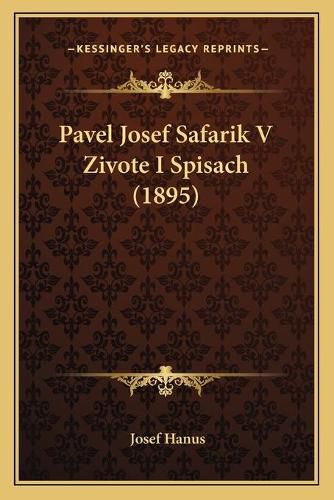Cover image for Pavel Josef Safarik V Zivote I Spisach (1895)