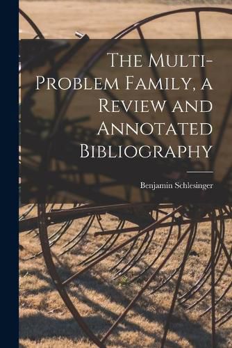 Cover image for The Multi-problem Family, a Review and Annotated Bibliography