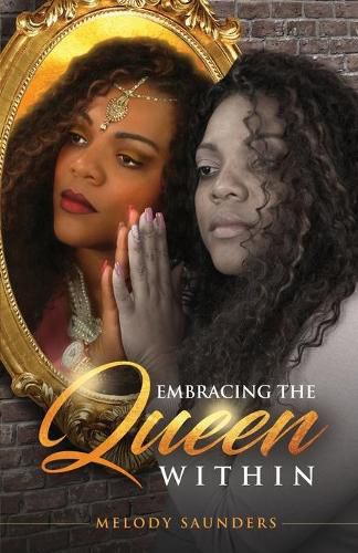 Cover image for Embracing The Queen Within: Walking in one's true Purpose