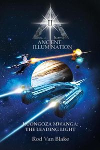 Cover image for Ancient Illumination II: Kuongoza Mwanga: The Leading Light