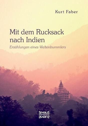 Cover image for Mit dem Rucksack nach Indien: Erzahlungen eines Weltenbummlers