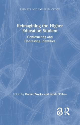 Reimagining the Higher Education Student: Constructing and Contesting Identities