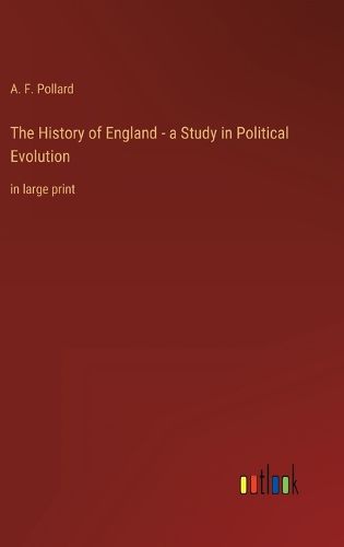 Cover image for The History of England - a Study in Political Evolution