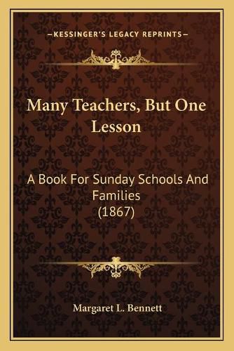 Many Teachers, But One Lesson: A Book for Sunday Schools and Families (1867)