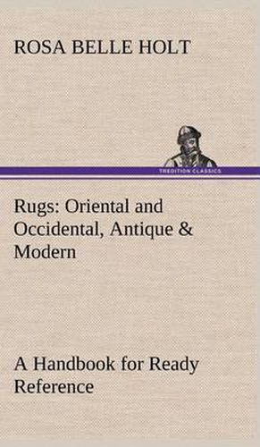 Cover image for Rugs: Oriental and Occidental, Antique & Modern A Handbook for Ready Reference