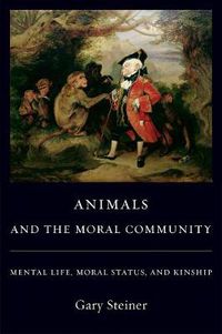 Cover image for Animals and the Moral Community: Mental Life, Moral Status, and Kinship