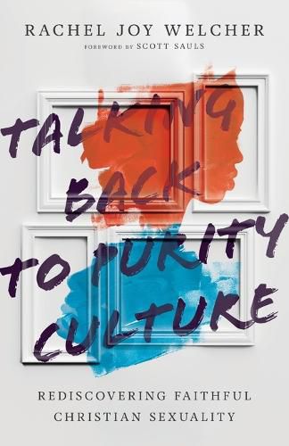 Cover image for Talking Back to Purity Culture - Rediscovering Faithful Christian Sexuality