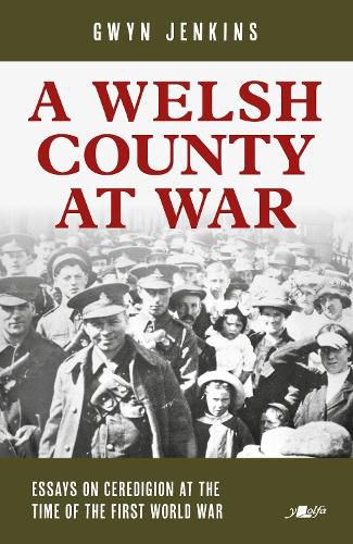 Cover image for Welsh County at War, A - Essays on Ceredigion at the Time of the First World War