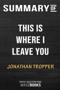 Cover image for Summary of This Is Where I Leave You: A Novel: Trivia/Quiz for Fans