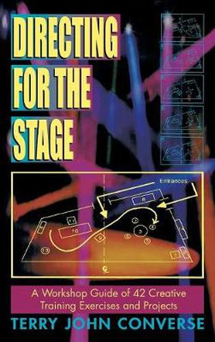 Cover image for Directing for the Stage: A Workshop Guide of 42 Creative Training Exercises and Projects