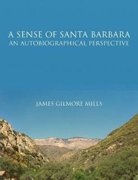 Cover image for A Sense Of Santa Barbara - An Autobiographical Perspective