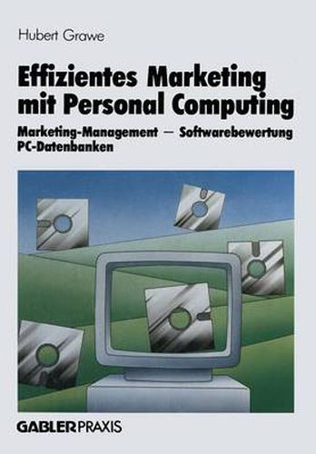 Cover image for Effizientes Marketing Mit Personal Computing: Marketing-Management, Softwarebewertung, Pc-Datenbanken