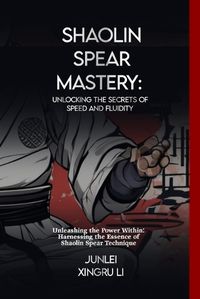 Cover image for Shaolin Spear Mastery