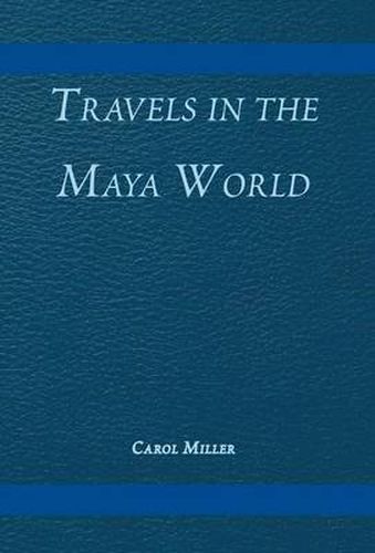 Cover image for Travels in the Maya World