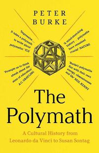 Cover image for The Polymath: A Cultural History from Leonardo da Vinci to Susan Sontag