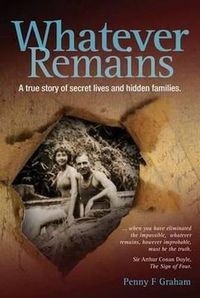 Cover image for Whatever Remains: A True Story of Secret Lives and Hidden Families