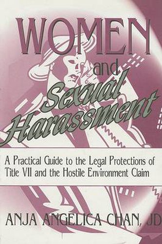 Cover image for Women and Sexual Harassment: A Practical Guide to the Legal Protections of Title VII and the Hostile Environment Claim