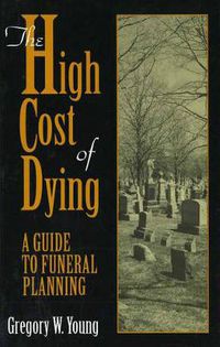 Cover image for The High Cost of Dying