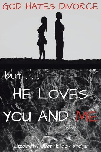 Cover image for God Hates Divorce but... He Loves You and Me