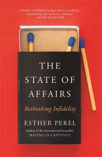 Cover image for The State Of Affairs: Rethinking Infidelity - a book for anyone who has ever loved