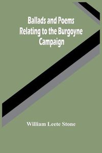 Cover image for Ballads And Poems Relating To The Burgoyne Campaign