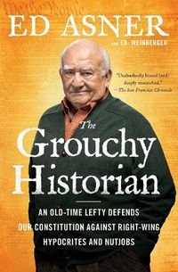 Cover image for The Grouchy Historian: An Old-Time Lefty Defends Our Constitution Against Right-Wing Hypocrites and Nutjobs