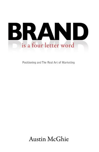 Cover image for Brand Is a Four Letter Word: Positioning and the Real Art of Marketing