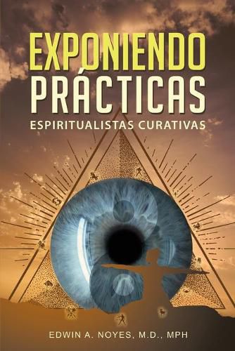 Cover image for Exponiendo Practicas Espiritualistas Curativas