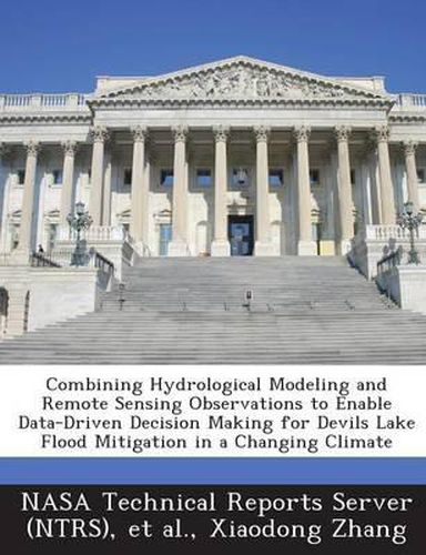 Cover image for Combining Hydrological Modeling and Remote Sensing Observations to Enable Data-Driven Decision Making for Devils Lake Flood Mitigation in a Changing C