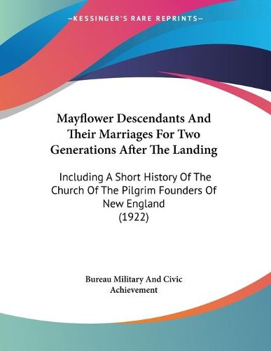 Cover image for Mayflower Descendants and Their Marriages for Two Generations After the Landing: Including a Short History of the Church of the Pilgrim Founders of New England (1922)