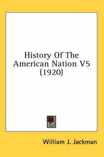 Cover image for History of the American Nation V5 (1920)